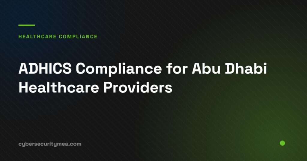 ADHICS compliance requirements for Abu Dhabi healthcare providers and clinics