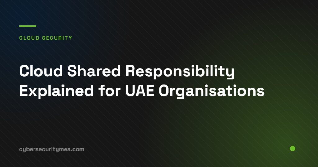 Cloud shared responsibility model explained across IaaS PaaS and SaaS for UAE organisations