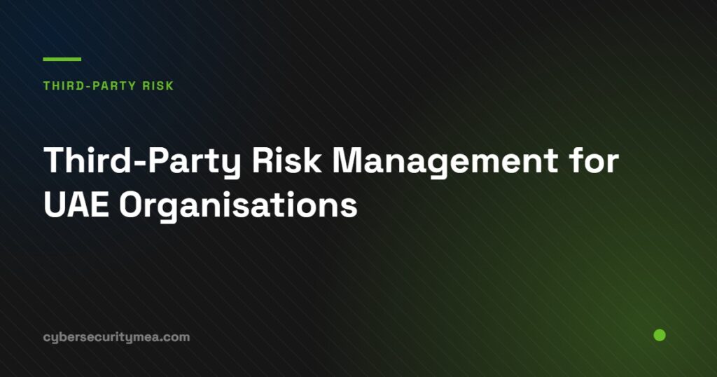 Third party risk management process for UAE organisations covering due diligence tiering and monitoring